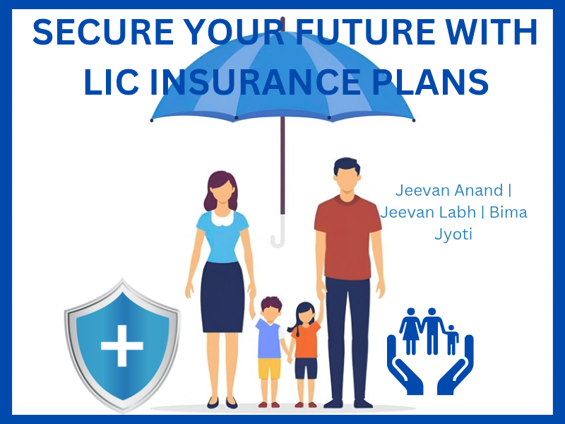 Best LIC Insurance plans 2025: Jeevan Anand, Jeevan Labh & Bima Jyoti Full Guide 
